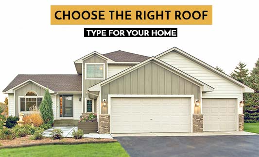 Choose the Right Roof Type for Your Home