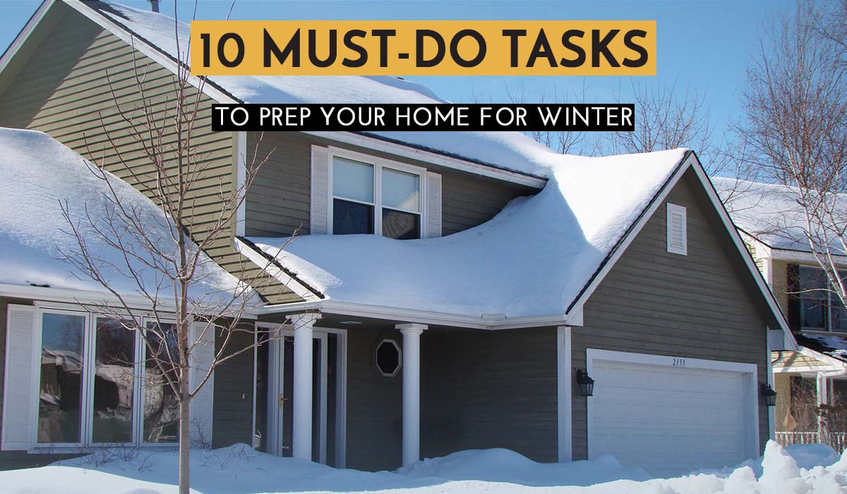 10 Must-Do Tasks To Prep Your Home for Winter