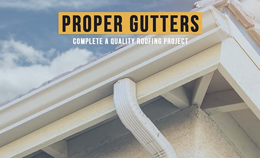 Proper Gutters Complete a Quality Roofing System